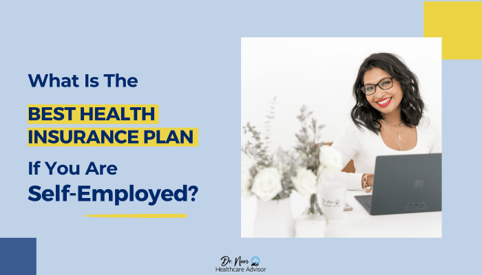 What are the best health insurance plans for self-employed individuals?